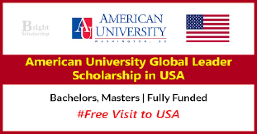 Study In USA: American University Emerging Global Leader  Scholarship 2025